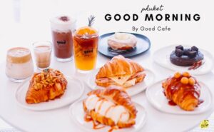 Good Morning by Good Cafe phuket คาเฟ่ภูเก็ต