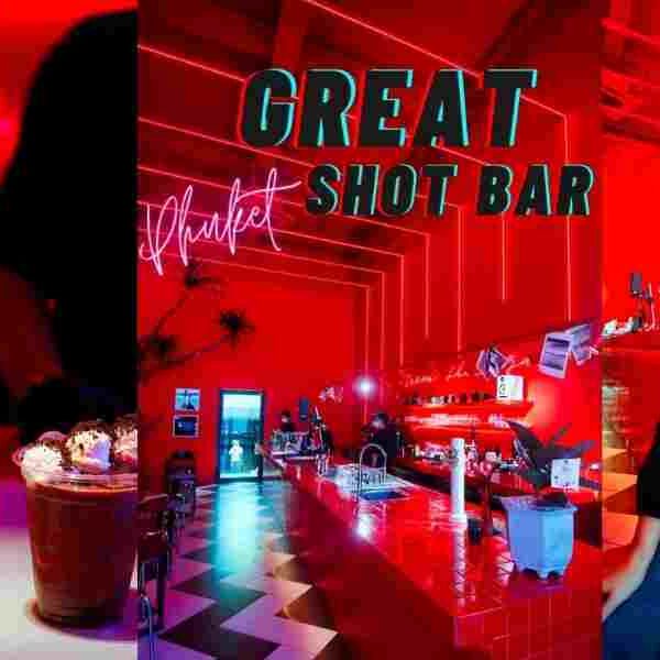 Great Shot Bar Phuket คาเฟ่สีเเดง ย่านภูเก็ต