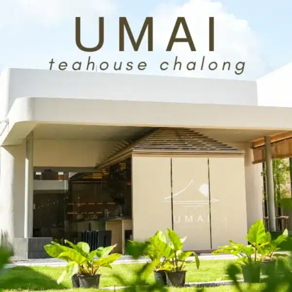 UMAI Teahouse Chalong – คาเฟ่มัทฉะสไตล์ญี่ปุ่น ฉลอง ภูเก็ต